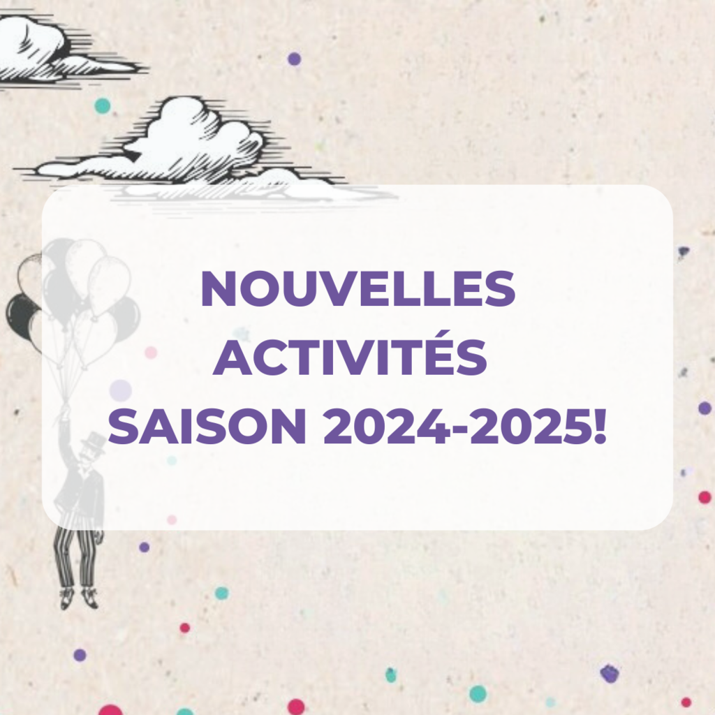 Les nouvelles activités saison 2024-2025